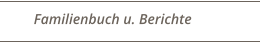 Familienbuch u. Berichte